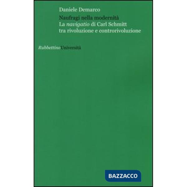 Naufragi nella modernità. La navigatio di Carl Schmitt tra rivoluzione e contror