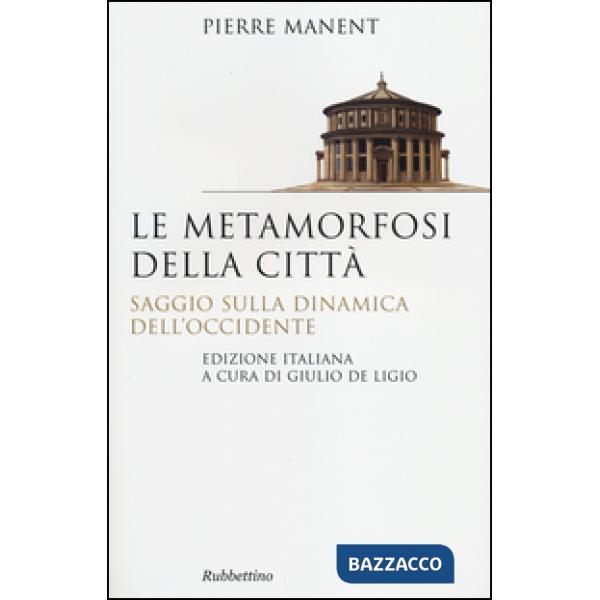 Metamorfosi della città. Saggio sulla dinamica dell'Occidente (Le)