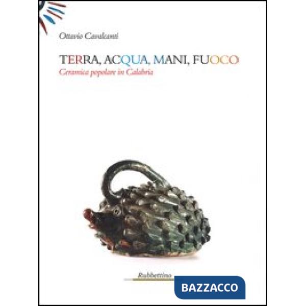 Terra, acqua, mani, fuoco. Ceramica popolare in Calabria