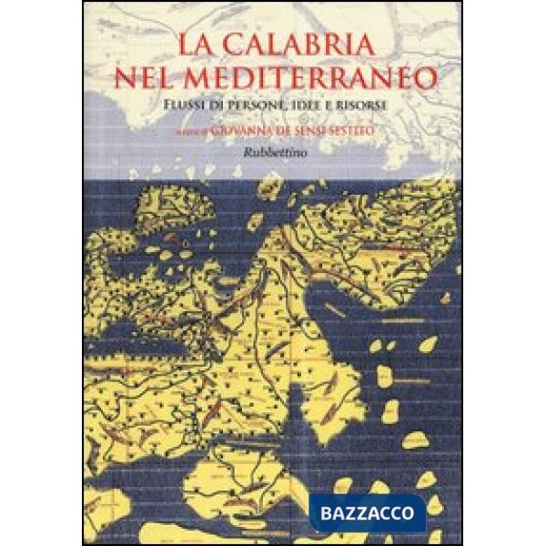 Calabria nel Mediterraneo. Flussi di persone, idee e risorse (La)