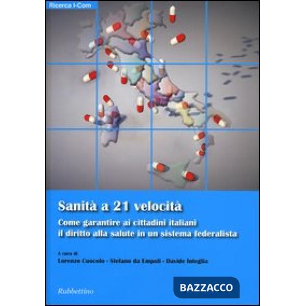 Sanità a 21 velocità. Come garantire ai cittadini italiani il diritto alla salute in un sistema federalista