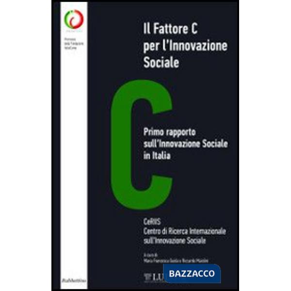 Fattore C per l'innovazione sociale. Primo rapporto sull'innovazione sociale in 