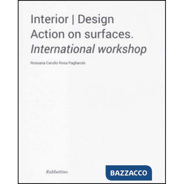 Interior design. Action on surfaces. International workshop. Ediz. illustrata