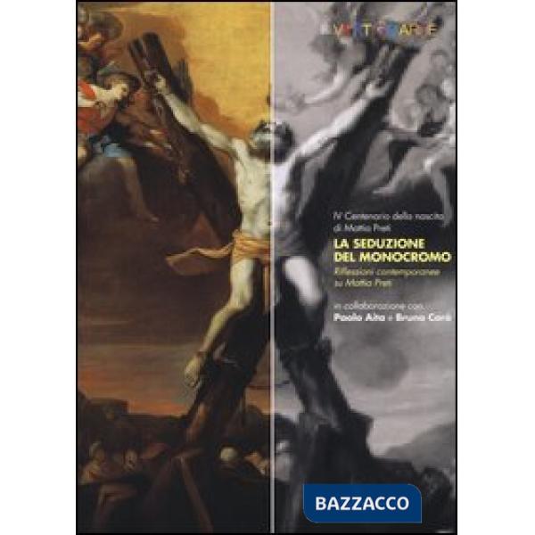Seduzione del monocromo. Riflessioni contemporanee su Mattia Preti (La)