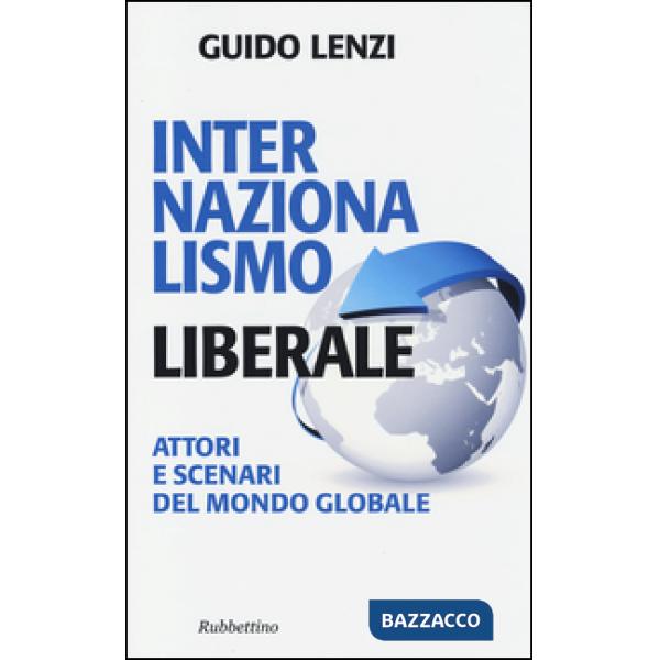 Internazionalismo liberale. Attori e scenari del mondo globale