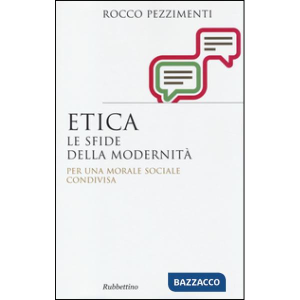Etica. Le sfide della modernità. Per una morale sociale condivisa