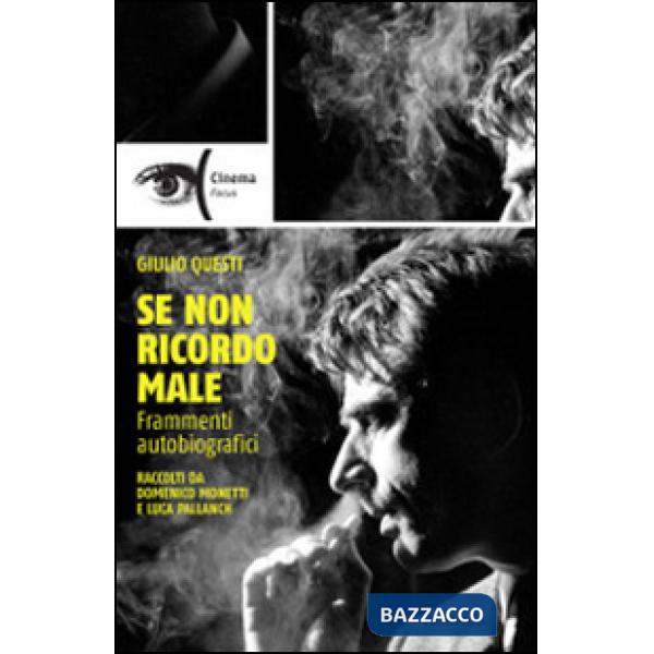 Se non ricordo male. Frammenti autobiografici raccolti da Domenico Monetti e Luca Pallanch