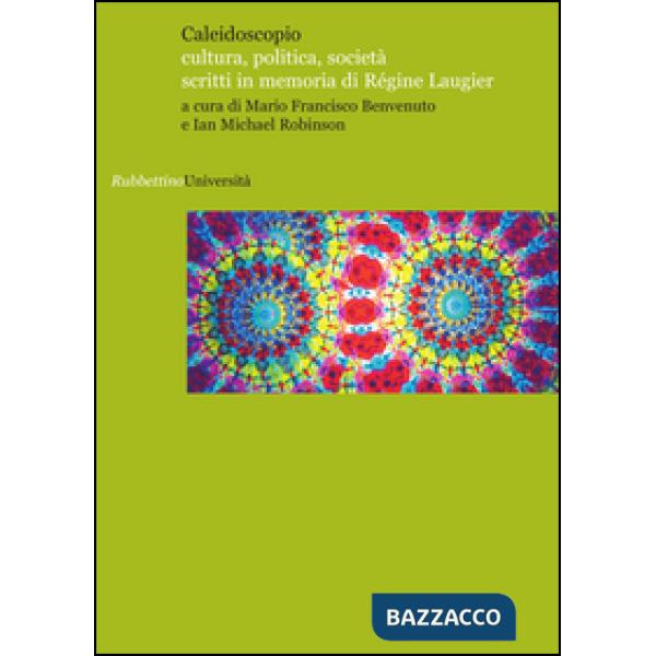 Caleidoscopio. Cultura, politica, società. Scritti in memoria di Regine Laugier