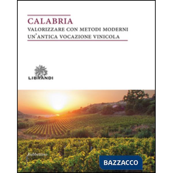 Calabria. Valorizzare con metodi moderni un'antica vocazione vinicola
