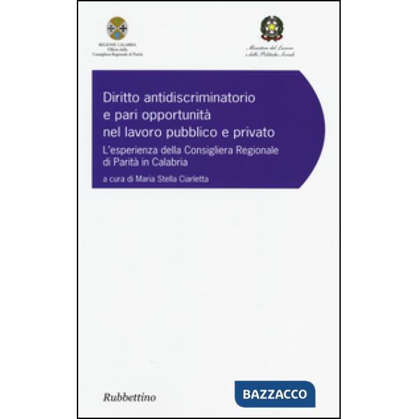 Diritto antidiscriminatorio e pari opportunità nel lavoro pubblico e privato. L'