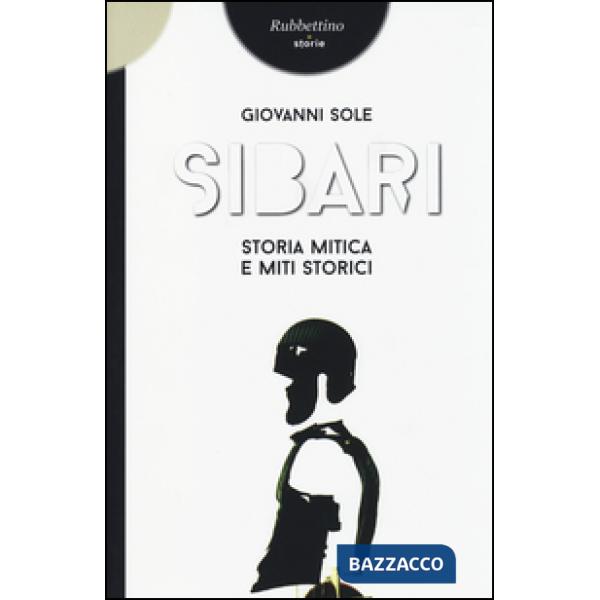 Sibari. Storia mitica e miti storici