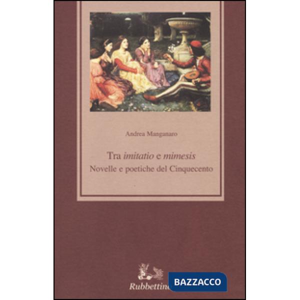 Tra «imitatio» e «mimesis». Novelle e poetiche del Cinquecento