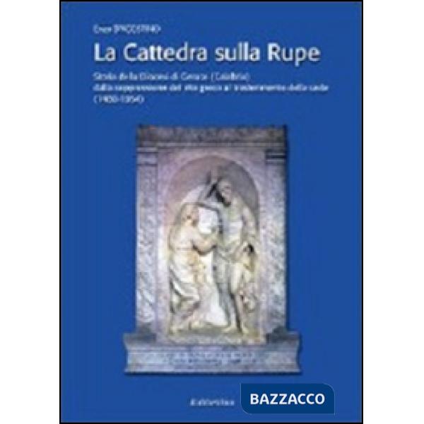 Cattedra sulla rupe. Storia della Diocesi di Gerace (Calabria) dalla soppression