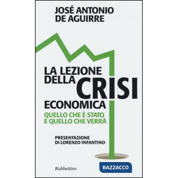Lezione della crisi economica. Quello che è stato e quello che verrà (La)
