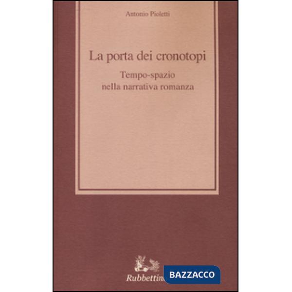 Porta dei cronotopi. Tempo spazio nella narrativa romanza (La)