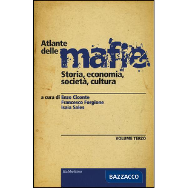 Atlante delle mafie. Storia, economia, società, cultura. Vol. 3