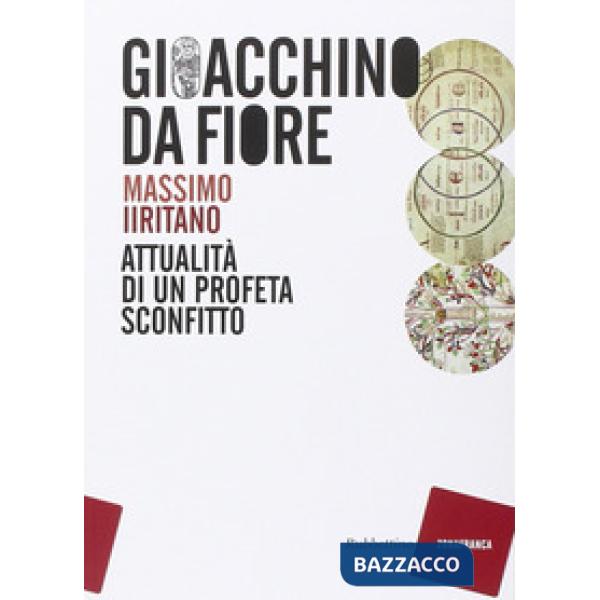 Gioacchino da Fiore. Attualità di un profeta sconfitto
