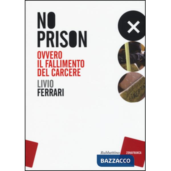 No prison. Ovvero il fallimento del carcere