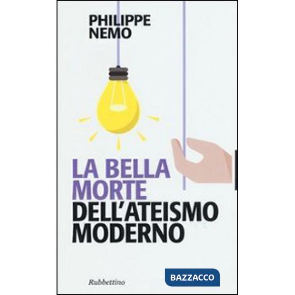 Bella morte dell'ateismo moderno (La)