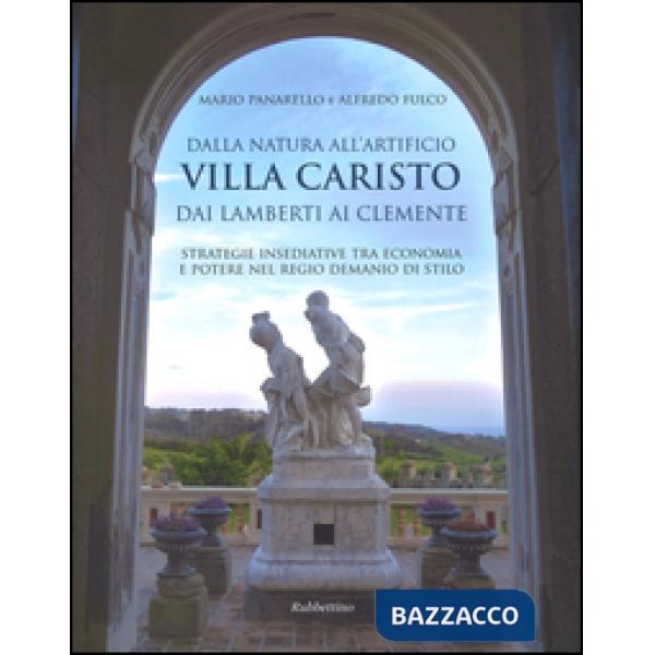 Dalla natura all'artificio. Villa Caristo dai Lamberti ai Clemente. Strategie insediative tra economia e potere nel Regio Demani