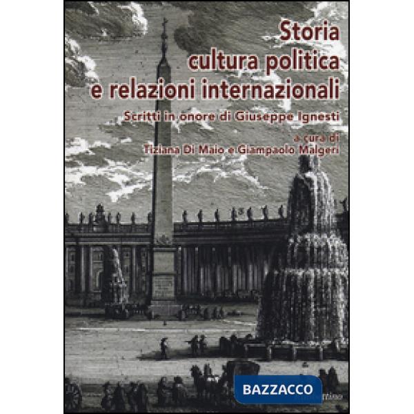 Storia, cultura, politica e relazioni internazionali. Scritti in onore di Giusep