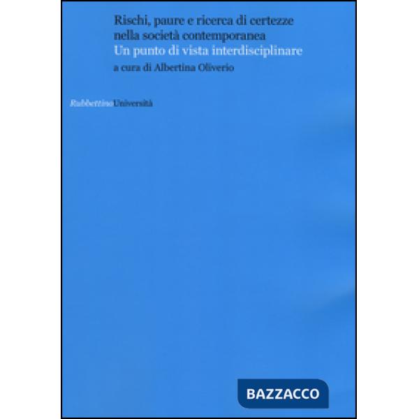 Rischi, paure e ricerca di certezze nella società contemporanea. Un punto di vista interdisciplinare