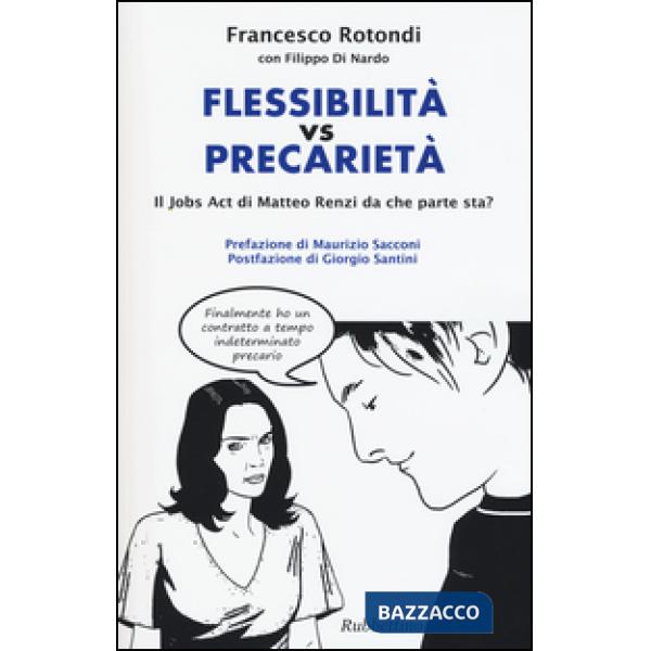 Flessibilità vs precarietà. Il jobs act di Matteo Renzi da che parte sta?