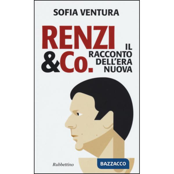 Renzi & Co. Il racconto dell'era nuova