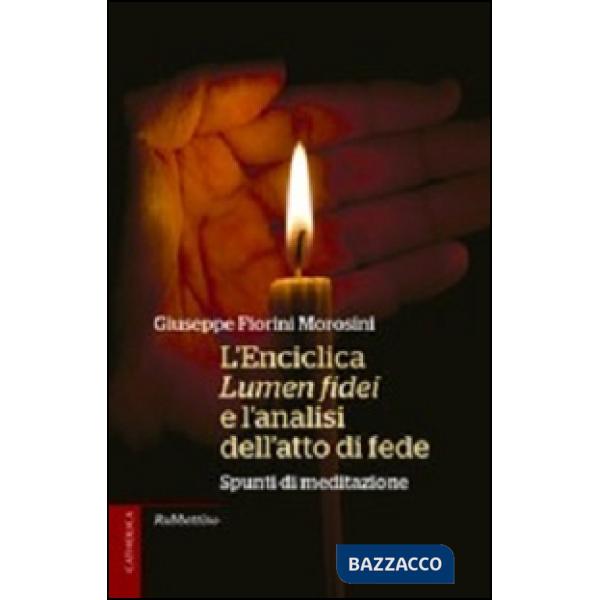 Enciclica Lumen fidei e l'analisi dell'atto di fede. Spunti di meditazione (L')