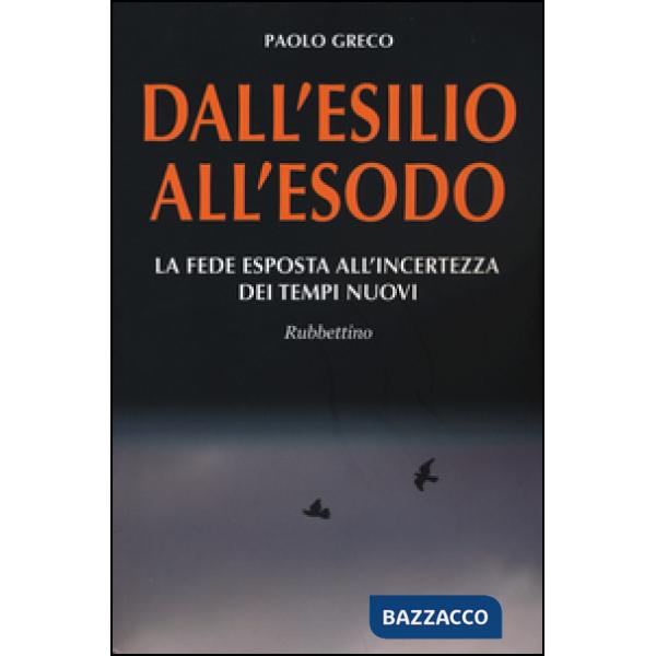 Dall'esilio all'esodo. La fede esposta all'incertezza dei tempi nuovi