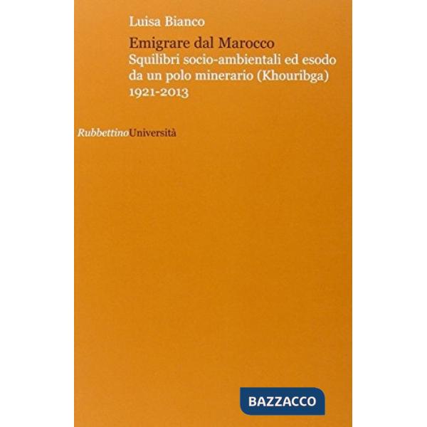Emigrare dal Marocco. Squilibri socio-ambientali ed esodo da un polo minerario (