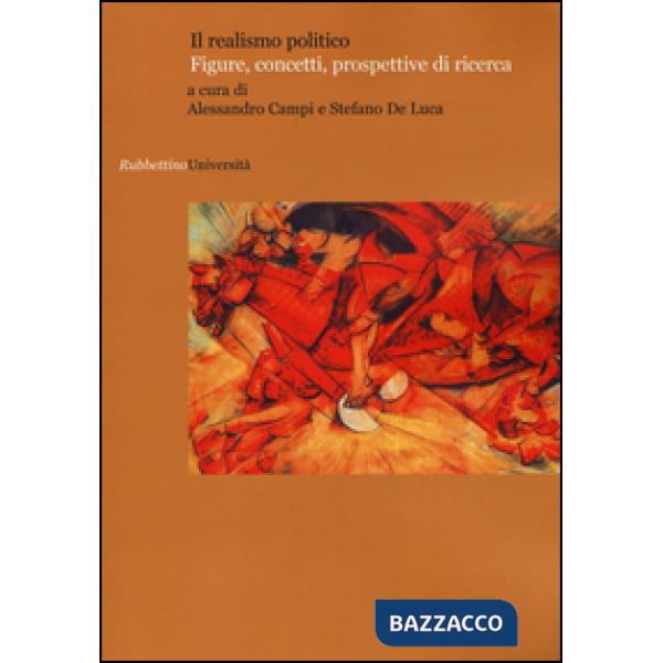 Realismo politico. Figure, concetti, prospettive di ricerca (Il)