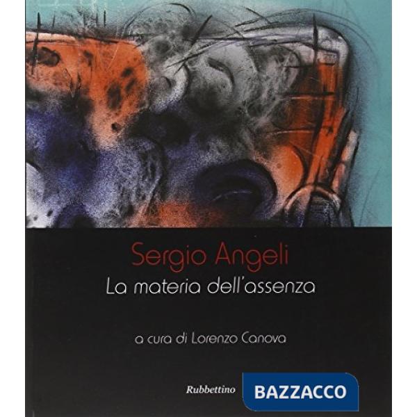 Sergio Angeli. La materia dell'assenza