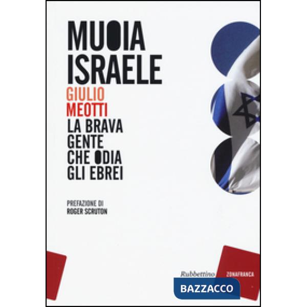 Muoia Israele. La brava gente che odia gli ebrei