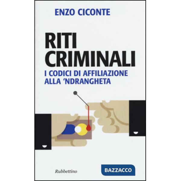 Riti criminali. I codici di affiliazione alla 'ndrangheta