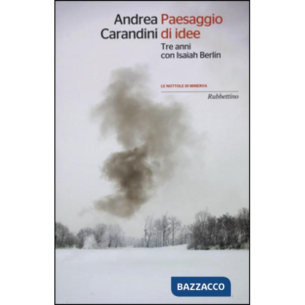 Paesaggio di idee. Tre anni con Isaiah Berlin