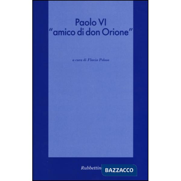 Paolo VI «amico di don Orione»