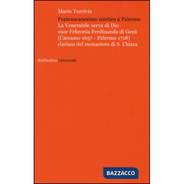 Francescanesimo mistico a Palermo. La venerabile serva di Dio Suor Febronia Ferd