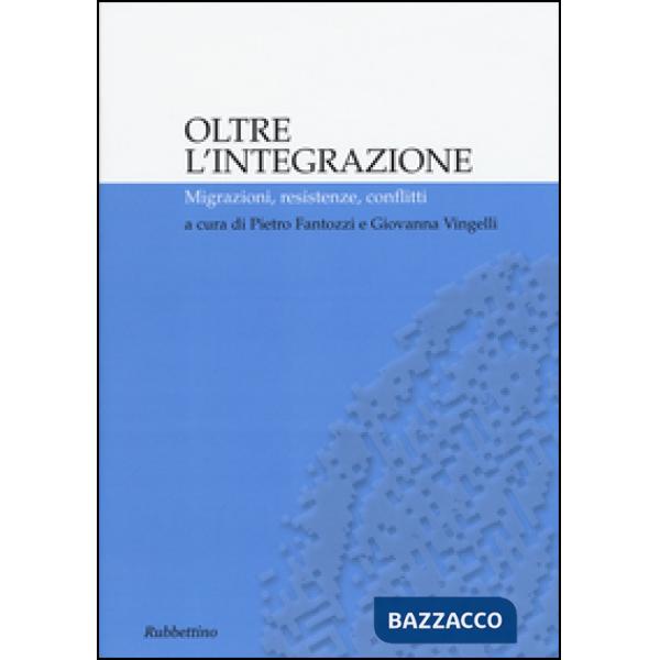 Oltre l'integrazione. Migrazioni, resistenze, conflitti