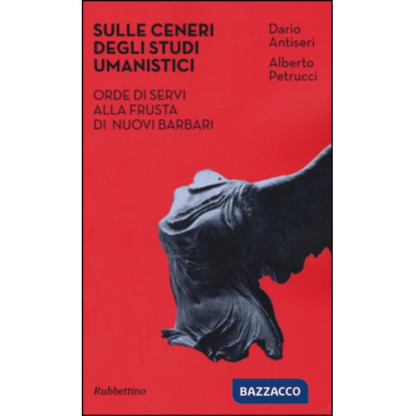 Sulle ceneri degli studi umanistici. Orde di servi alla frusta di nuovi barbari