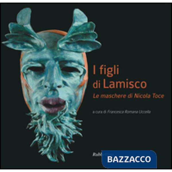 Figli di Lamisco. Le maschere di Nicola Toce (I)