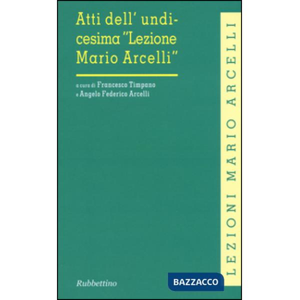 Atti dell'unidicesima «Lezione di Mario Arcelli»
