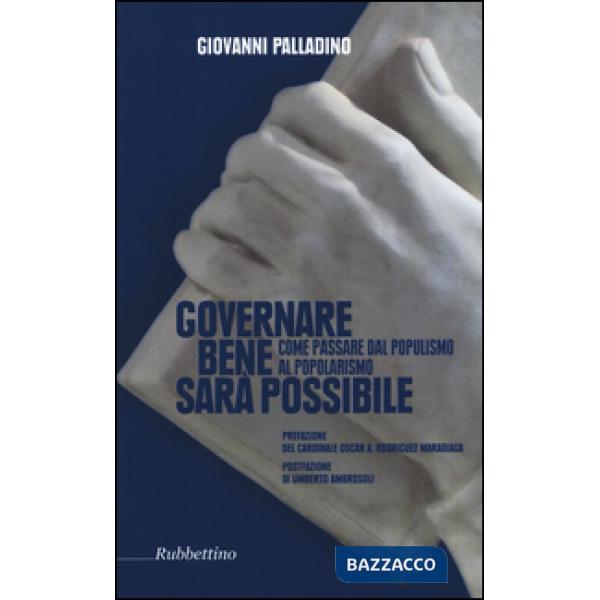 Governare bene sarà possibile. Come passare dal populismo al popolarismo