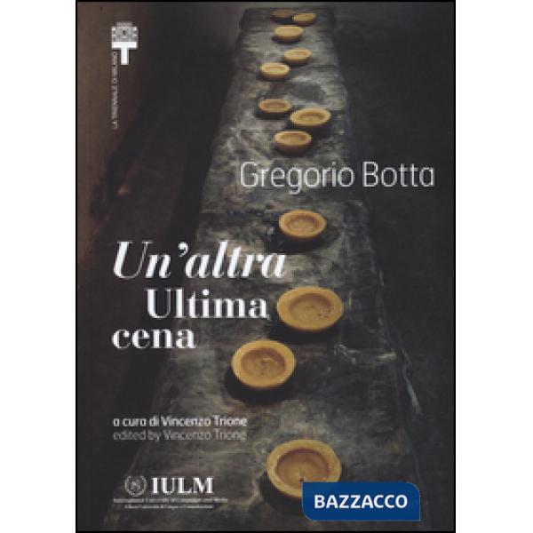 Gregorio Botta. Un'altra ultima cena. Ediz. italiana e inglese