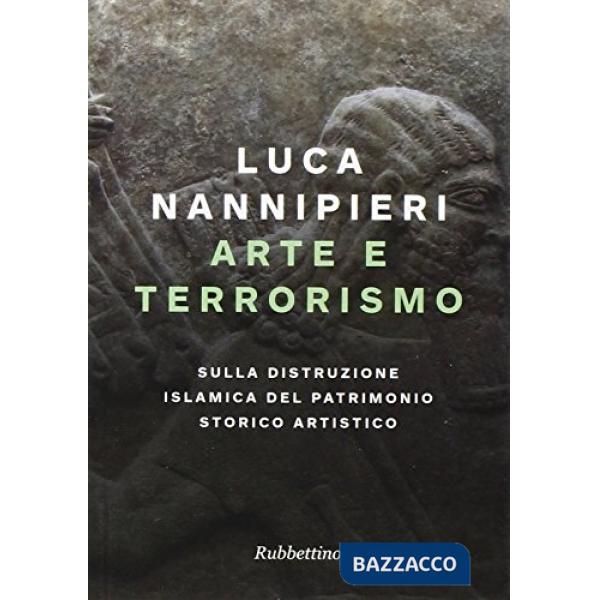 Arte e terrorismo. Sulla distruzione islamica del patrimonio storico artistico