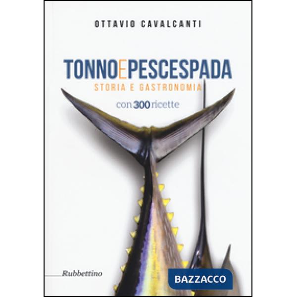 Tonno e pescespada. Storia e gastronomia