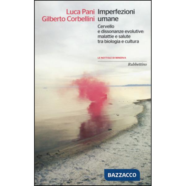 Imperfezioni umane. Cervello e dissonanze evolutive: malattie e salute tra biolo