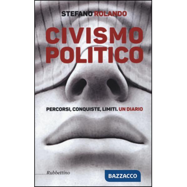 Civismo politico. Percorsi, conquiste, limiti. Un diario