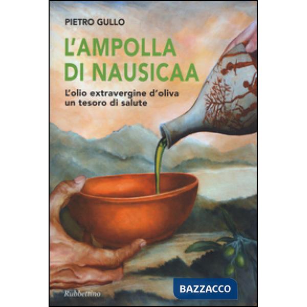 Ampolla di Nausicaa. L'olio extravergine d'oliva un tesoro di salute (L')