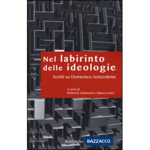 Nel labirinto delle ideologie. Scritti su Domenico Settembrini